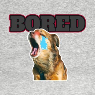FUNNY DOG BORED T-Shirt